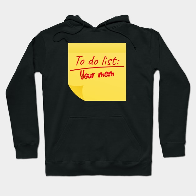 To Do List Your Mom funny Hoodie by AbstractA